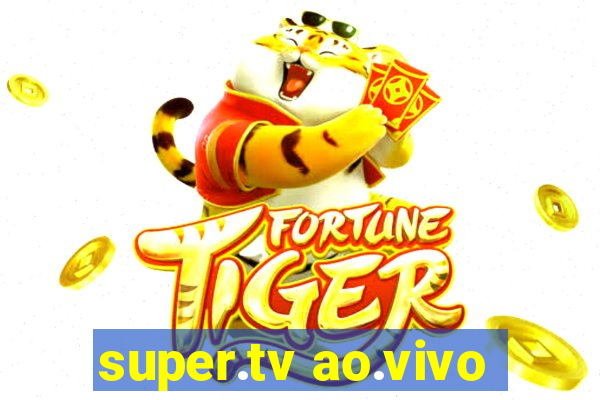 super.tv ao.vivo